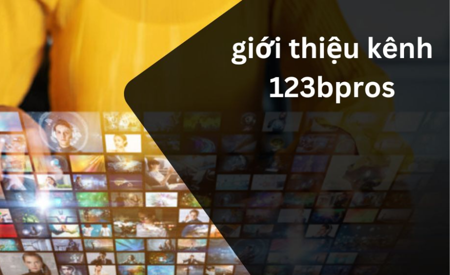 Giới Thiệu Kênh 123bpros 