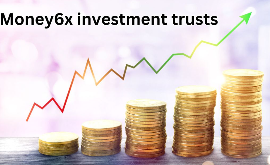 money6x investment trusts