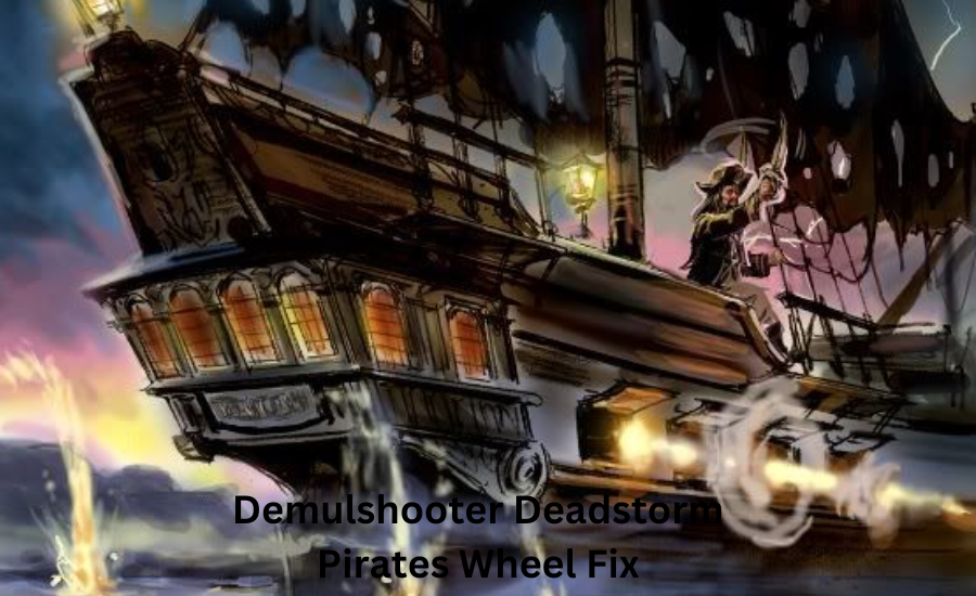 demulshooter deadstorm pirates wheel fix